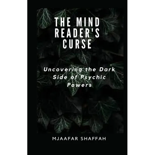 The Mind Reader's Curse: Uncovering the Dark Side of Psychic Powers - Paperback