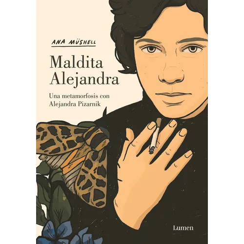 Maldita Alejandra. Una Metamorfosis Con Alejandra Pizarnik / Damn Alexandra. a Metamorphosis with Alejandra Pizarnik - Hardcover