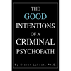 The Good Intentions of a Criminal Psychopath - Paperback