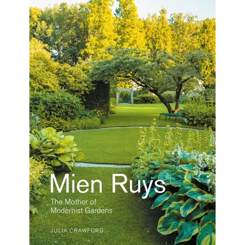 Mien Ruys: The Mother of Modernist Gardens - Hardcover