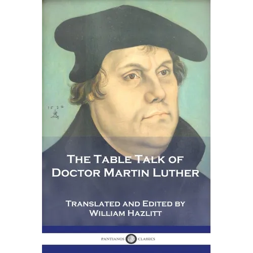 The Table Talk of Doctor Martin Luther - Paperback