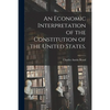 An Economic Interpretation of the Constitution of the United States. - Paperback