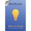 How To Lead: The Second Edition of Leadership for Learning - Paperback