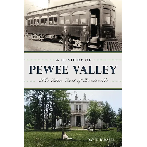 A History of Pewee Valley: The Eden East of Louisville - Paperback