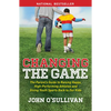 Changing the Game: The Parent's Guide to Raising Happy, High-Performing Athletes, and Giving Youth Sports Back to Our Kids - Paperback