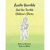 Auntie Horrible: And Her Terrible Children's Stories - Paperback