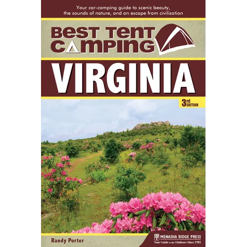 Best Tent Camping: Virginia: Your Car-Camping Guide to Scenic Beauty, the Sounds of Nature, and an Escape from Civilization - Paperback