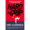 Hard to Grip: A Memoir of Youth, Baseball, and Chronic Illness - Paperback