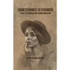 From Struggle to Strength: A Tale of Triumph and Transformation - Paperback