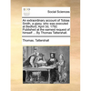 An Extraordinary Account of Tobias Smith, a Gipsy, Who Was Executed at Bedford, April 3d, 1792. Published at the Earnest Request of Himself ... by Tho - Paperback
