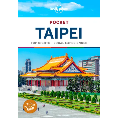 Lonely Planet Pocket Taipei: Discover Twice the City in Half the Time Top Sights Maps & Walking Tours Covers Taipei 101, National Palace Museum, Chian - Paperback