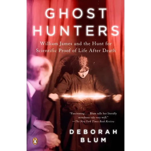 Ghost Hunters: William James and the Search for Scientific Proof of Life After Death - Paperback