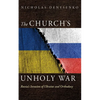 The Church's Unholy War: Russia's Invasion of Ukraine and Orthodoxy - Paperback