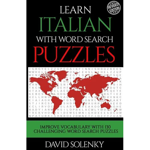 Learn Italian with Word Search Puzzles: Learn Italian Language Vocabulary with Challenging Word Find Puzzles for All Ages - Paperback