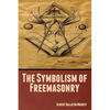 The Symbolism of Freemasonry - Paperback