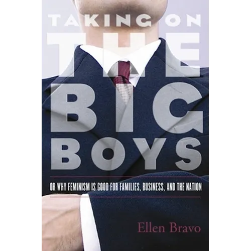 Taking on the Big Boys: Or Why Feminism Is Good for Families, Business, and the Nation - Paperback