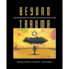 Beyond Trauma: Conversations on Traumatic Incident Reduction, 2nd Edition - Paperback