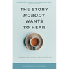 The Story Nobody Wants to Hear: ...and other lies the devil told me - Paperback