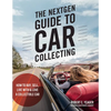 The Nextgen Guide to Car Collecting: How to Buy, Sell, Live with and Love a Collectible Car - Paperback