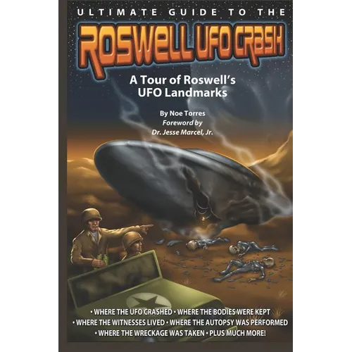 Ultimate Guide to the Roswell UFO Crash: A Tour of Roswell's UFO Landmarks - Paperback