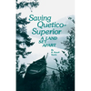 Saving Quetico Superior: A Land Set Apart - Paperback