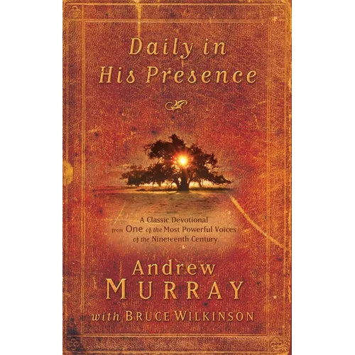 Daily in His Presence: A Classic Devotional from One of the Most Powerful Voices of the Nineteenth Century - Paperback