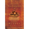 Daily in His Presence: A Classic Devotional from One of the Most Powerful Voices of the Nineteenth Century - Paperback