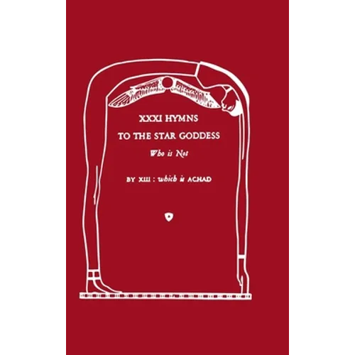 XXXI Hymns to the Star Goddess Who Is Not - Hardcover