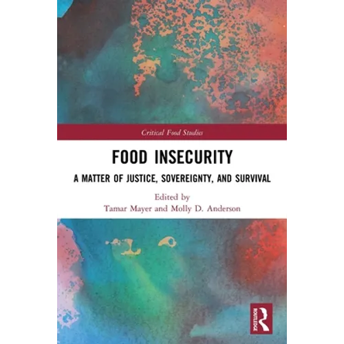 Food Insecurity: A Matter of Justice, Sovereignty, and Survival - Paperback