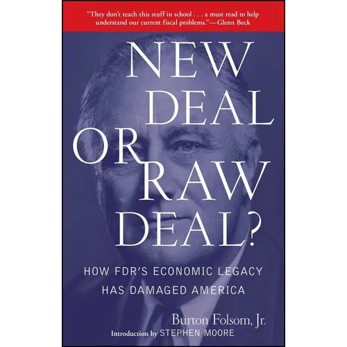 New Deal or Raw Deal?: How Fdr's Economic Legacy Has Damaged America - Paperback