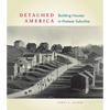 Detached America: Building Houses in Postwar Suburbia - Hardcover