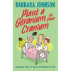 Plant a Geranium in Your Cranium: Planting Seeds of Joy in the Manure of Life - Paperback