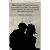 Breaking Conventions: Five Couples in Search of Marriage-Career Balance at the Turn of the 19th Century - Hardcover