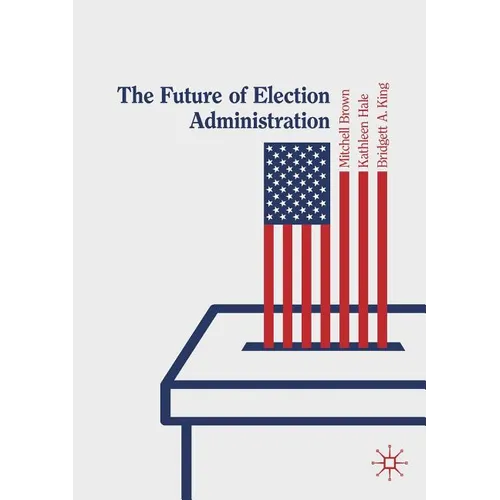 The Future of Election Administration - Paperback