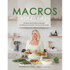 Macros Made Easy: 60 Quick and Delicious Recipes for Hitting Your Protein, Fat and Carb Goals - Paperback