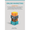 Online Marketing: 2 Books in 1: Social Media Marketing + Content Marketing to Learn Step-By-Step the Best Online Marketing Strategies to - Paperback