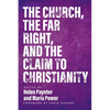The Church, The Far Right, and The Claim to Christianity - Paperback