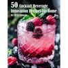 50 Cocktail Beverage Innovation Recipes for Home - Paperback