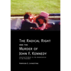The Radical Right and the Murder of John F. Kennedy: Stunning Evidence in the Assassination of the President - Paperback