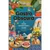 Gastro Obscura: A Food Adventurer's Guide - Hardcover