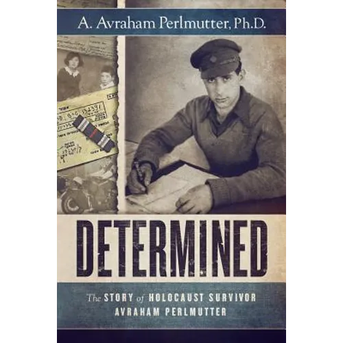 Determined: The Story of Holocaust Survivor Avraham Perlmutter - Paperback