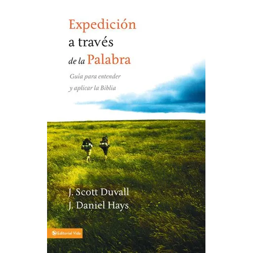 Los Expedici��n a trav��s de la palabra: Gu��a para entender y aplicar la Biblia = Journey Into God's Word = - Paperback