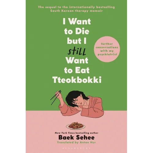 I Want to Die But I Still Want to Eat Tteokbokki: Further Conversations with My Psychiatrist - Hardcover