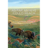 As Far as the Eye Could Reach: Accounts of Animals Along the Santa Fe Trail, 1821-1880 - Paperback