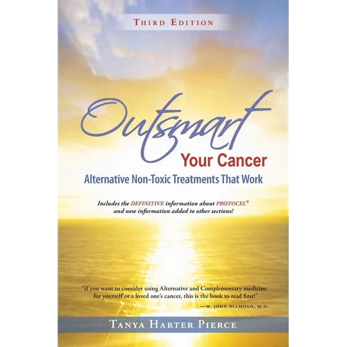 Outsmart Your Cancer: Alternative Non-Toxic Treatments That Work (Third Edition) - Paperback