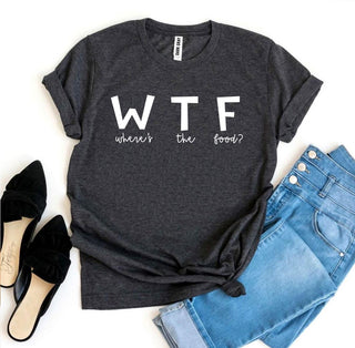 WTF Where's the Food? T-Shirt