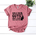 Girls Dig Guys Who Cook Their Own Food T-Shirt